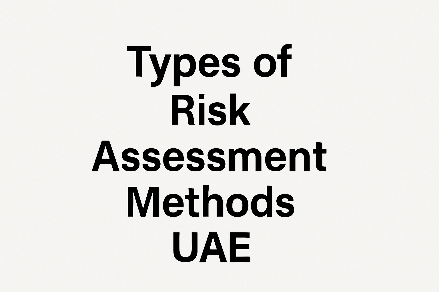 types of risk assessment methods UAE